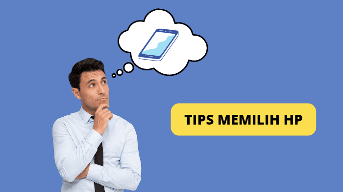 Tips Memilih HP Sesuai Kebutuhan