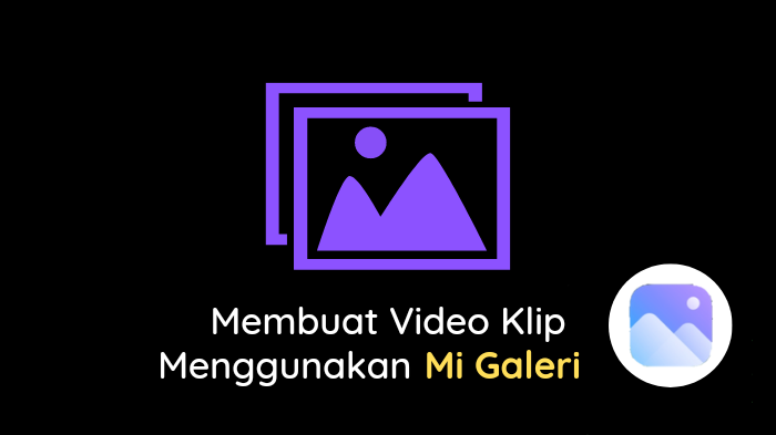 Cara Membuat Video Klip di HP Xiaomi
