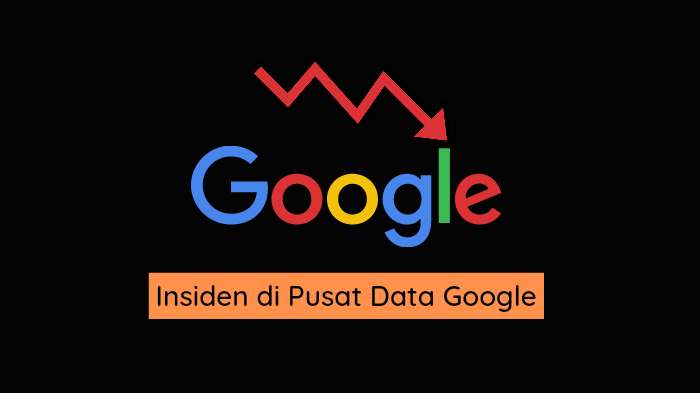 Dampak Insiden Pemadaman di Pusat Data Google