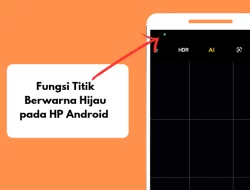Tanda Titik Hijau di HP Android: Apakah Menandakan HP Anda Disadap?