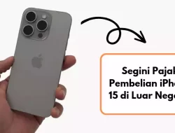 Segini Besaran Pajak untuk Pembelian iPhone 15 di Luar Negeri, Dihitung Langsung oleh Bea Cukai